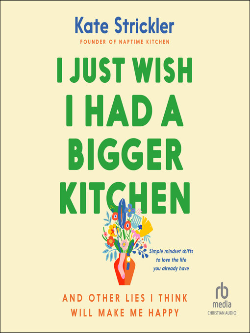 Title details for I Just Wish I Had a Bigger Kitchen by Kate Strickler - Wait list
